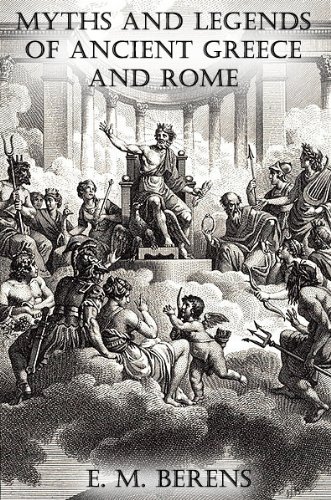 The Myths and Legends of Ancient Greece and Rome [Illustrated]