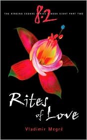 Rites of Love (The Ringing Cedars, Book 8, Part 2) Publisher: Ringing Cedars Press; 2nd (second) edition Text Only