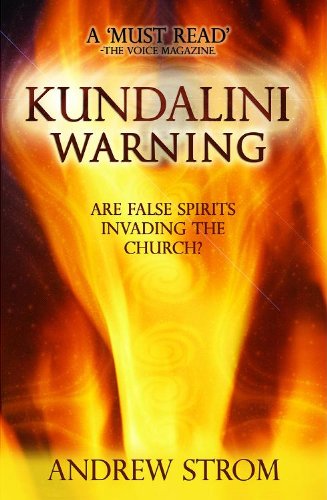 KUNDALINI WARNING - Are False Spirits Invading the Church? - [NEW 2015 EDITION]