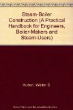 Steam-Boiler Construction (A Practical Handbook for Engineers, Boiler-Makers and Steam-Users)
