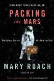 Packing for Mars Publisher: W. W. Norton & Company; Reprint edition