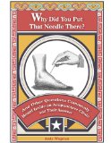 Why Did You Put That Needle There?: And other questions commonly heard inside an acupuncture clinic, with their answers