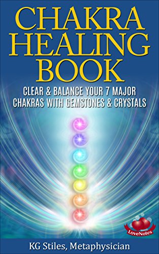 CHAKRA HEALING BOOK: CLEAR & BALANCE YOUR 7 MAJOR CHAKRAS WITH GEMSTONES & CRYSTALS