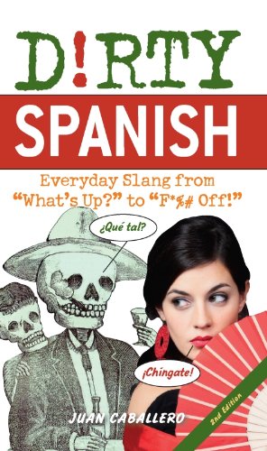 Book Cover Dirty Spanish: Everyday Slang from 