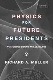 Physics for Future Presidents Publisher: W. W. Norton & Company; Reprint edition