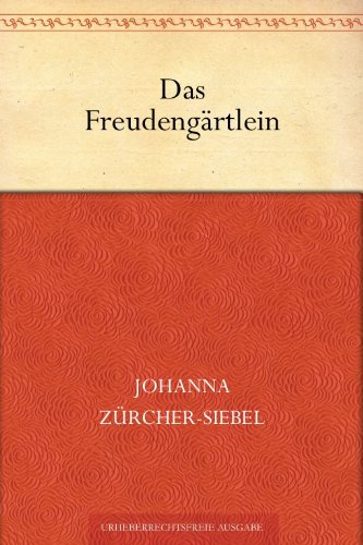 Das FreudengÃ¤rtlein. Kindergeschichten (German Edition)