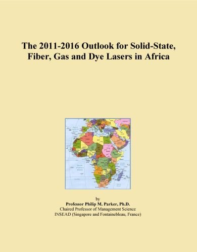 The 2011-2016 Outlook for Solid-State, Fiber, Gas and Dye Lasers in Africa