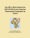 The 2011-2016 Outlook for EEG/EMG/brain Function Monitoring Equipment in Africa