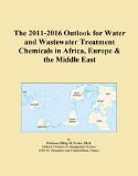 The 2011-2016 Outlook for Water and Wastewater Treatment Chemicals in Africa, Europe & the Middle East
