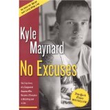 by Kyle Maynard No Excuses: The True Story of a Congenital Amputee Who Became a Champion in Wrestling and in Life(text only) [Paperback]2006
