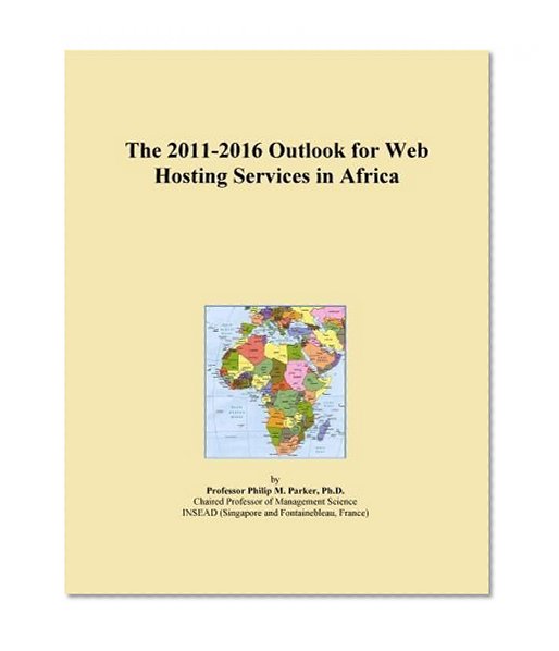 The 2011-2016 Outlook for Web Hosting Services in Africa