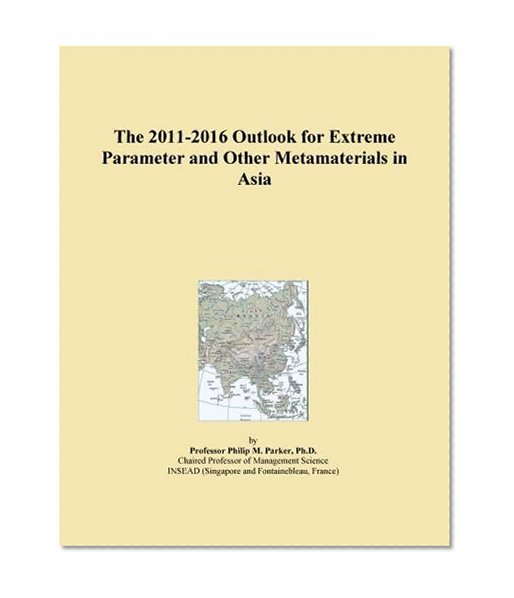 The 2011-2016 Outlook for Extreme Parameter and Other Metamaterials in Asia