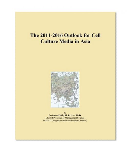 The 2011-2016 Outlook for Cell Culture Media in Asia