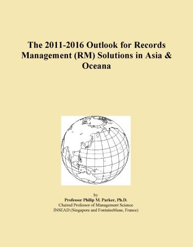 The 2011-2016 Outlook for Records Management (RM) Solutions in Asia & Oceana