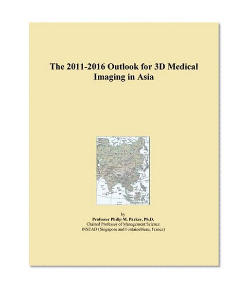The 2011-2016 Outlook for 3D Medical Imaging in Asia