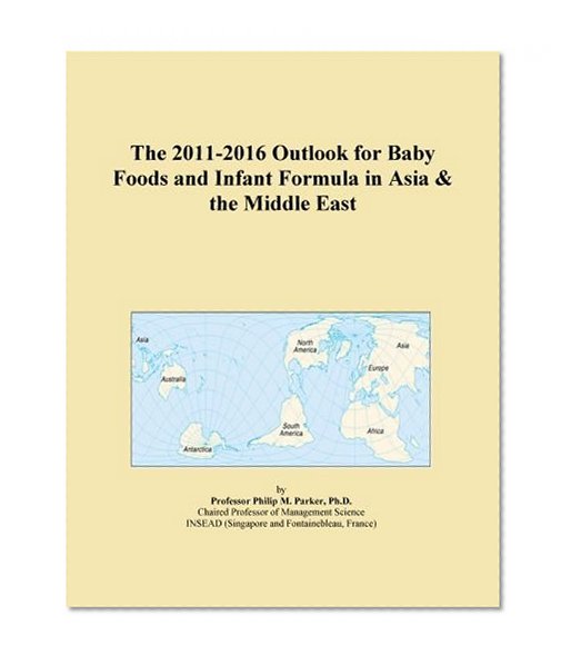 The 2011-2016 Outlook for Baby Foods and Infant Formula in Asia & the Middle East