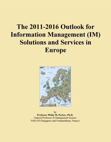 The 2011-2016 Outlook for Information Management (IM) Solutions and Services in Europe