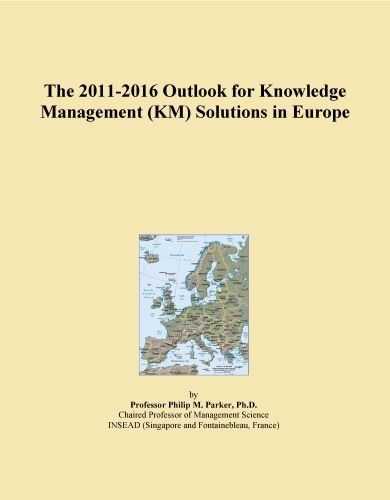 The 2011-2016 Outlook for Knowledge Management (KM) Solutions in Europe