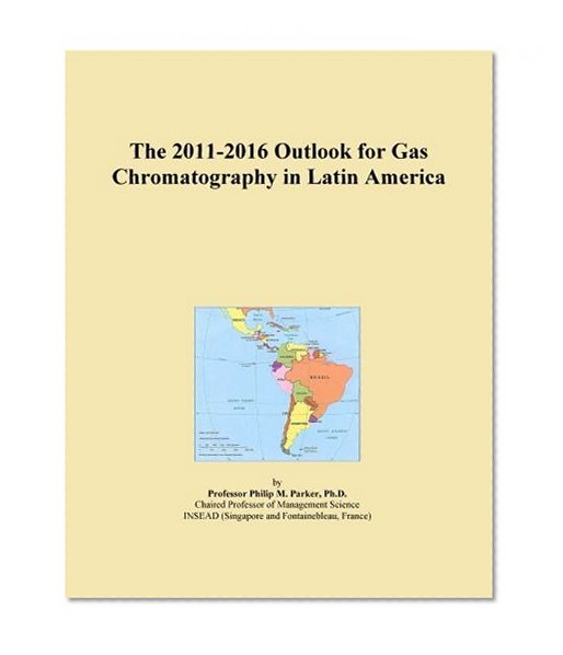 The 2011-2016 Outlook for Gas Chromatography in Latin America