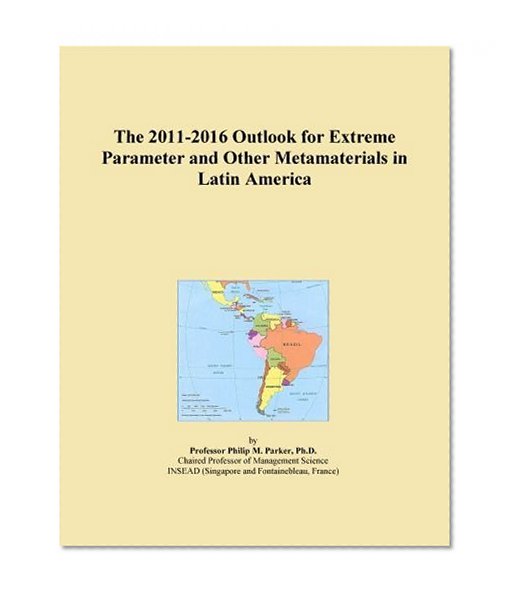 The 2011-2016 Outlook for Extreme Parameter and Other Metamaterials in Latin America