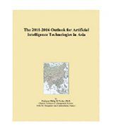 The 2011-2016 Outlook for Artificial Intelligence Technologies in Asia