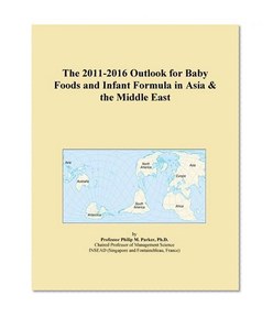 The 2011-2016 Outlook for Baby Foods and Infant Formula in Asia & the Middle East