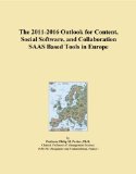 The 2011-2016 Outlook for Content, Social Software, and Collaboration SAAS Based Tools in Europe