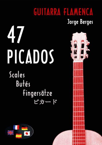 47 Scales for Flamenco Guitar 47 Picados - Guitarra Flamenca (English, Spanish, French, German and Japanese Edition)