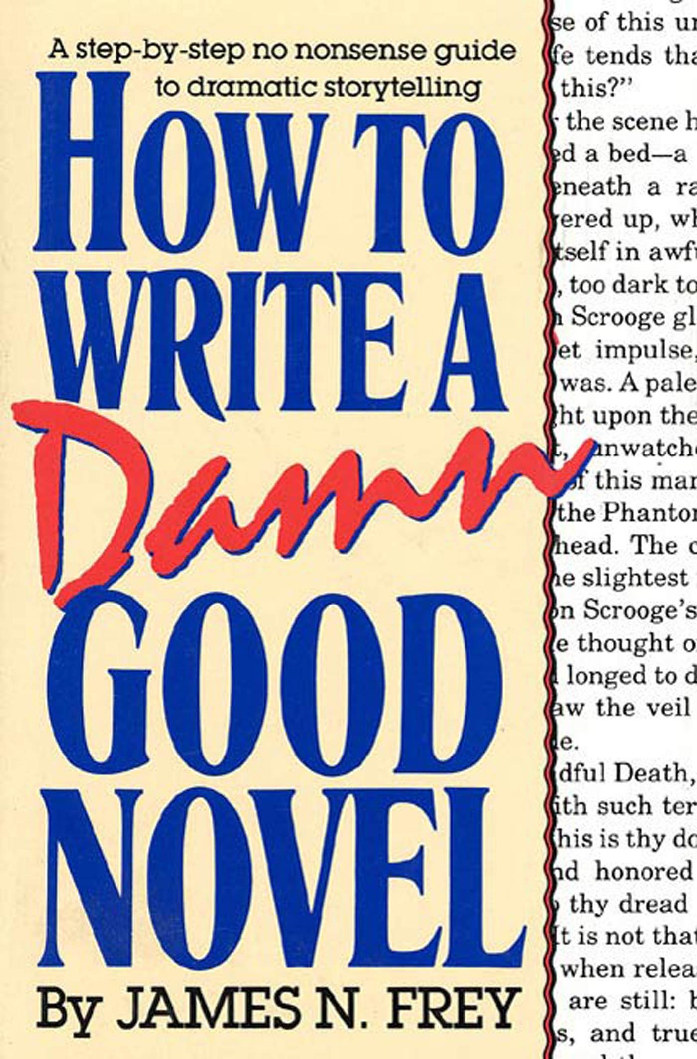 Book Cover How to Write a Damn Good Novel: A Step-by-Step No Nonsense Guide to Dramatic Storytelling