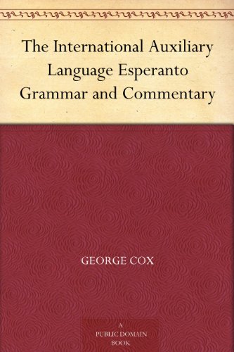 The International Auxiliary Language Esperanto Grammar and Commentary
