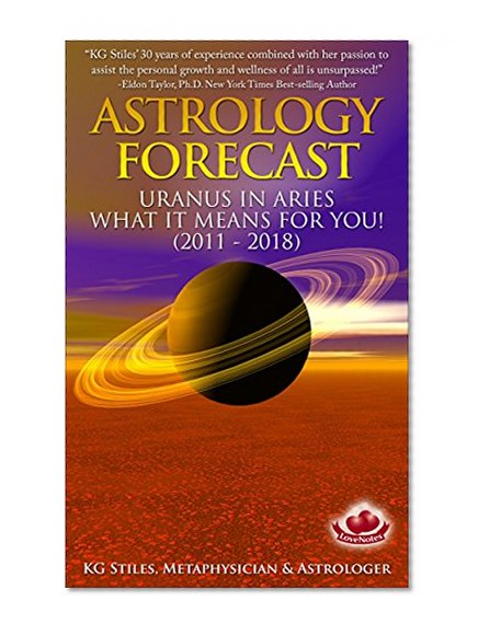 ASTROLOGY FORECAST - URANUS IN ARIES: WHAT IT MEANS FOR YOU (2011 - 2018)