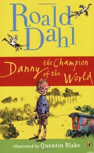 By Roald Dahl: Danny the Champion of the World