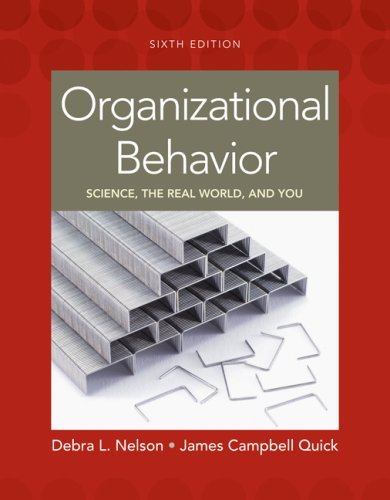 By Debra L.(Debra L. Nelson Ph.D) Nelson, James Campbell Quick: Organizational Behavior: Science, The Real World, and You Sixth (6th) Edition
