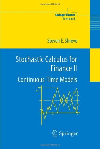 By Steven E. Shreve: Stochastic Calculus for Finance II: Continuous-Time Models (Springer Finance)