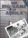 The Big Game of Africa - Safari Stories and Photos