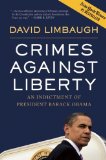 Crimes Against Liberty: An Indictment of President Barack Obama By David Limbaugh