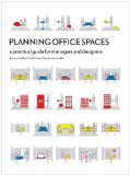 By Juriaan van Meel, Yuri Martens, Hermen Jan van Ree: Planning Office Spaces: A Practical Guide for Managers and Designers