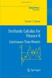 By Steven E. Shreve: Stochastic Calculus for Finance II: Continuous-Time Models (Springer Finance)