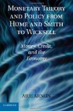 Monetary Theory and Policy from Hume and Smith to Wicksell: Money, Credit, and the Economy (Historical Perspectives on Modern Economics) By Arie Arnon