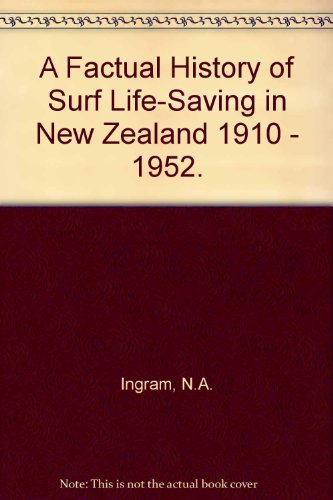 A Factual History of Surf Life-Saving in New Zealand 1910 - 1952.