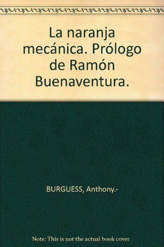 La naranja mecÃ¡nica. PrÃ³logo de RamÃ³n Buenaventura.