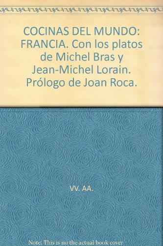 COCINAS DEL MUNDO: FRANCIA. Con los platos de Michel Bras y Jean-Michel Lorain. Prólogo de Joan Roca.