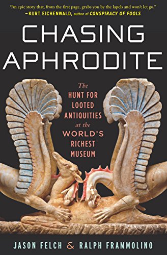 Chasing Aphrodite: The Hunt for Looted Antiquities at the World's Richest Museum