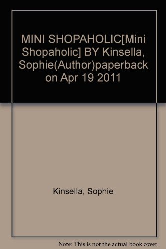 MINI SHOPAHOLIC[Mini Shopaholic] BY Kinsella, Sophie(Author)paperback on Apr 19 2011