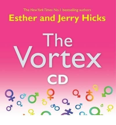 THE VORTEX: WHERE THE LAW OF ATTRACTION ASSEMBLES ALL COOPERATIVE RELATIONSHIPS[The Vortex: Where the Law of Attraction Assembles All Cooperative Relationships] BY Hicks, Esther(Author)compact disc on Sep 01 2009