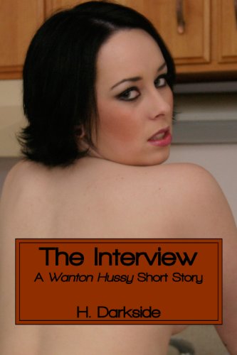 The Interview: A Wanton Hussy Short (Wanton Hussy Shorts Book 2)