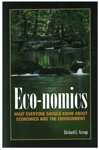 Eco-nomics: What Everyone Should Know About Economics and the Enviroment