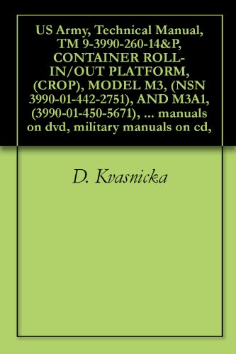 US Army, Technical Manual, TM 9-3990-260-14&P, CONTAINER ROLL-IN/OUT PLATFORM, (CROP), MODEL M3, (NSN 3990-01-442-2751), AND M3A1, (3990-01-450-5671), ... manuals on dvd, military manuals on cd,