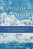 Creator Spirit: The Holy Spirit and the Art of Becoming Human