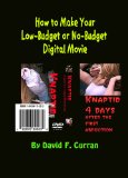 HOW TO MAKE YOUR LOW-BUDGET OR NO-BUDGET DIGITAL MOVIE (Low-Budget Movie Making Book 1)